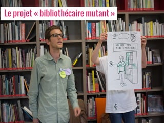 Le projet « bibliothécaire mutant »