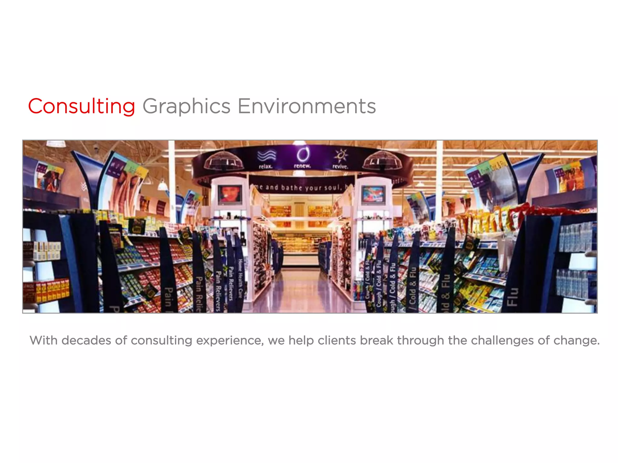 Consulting Graphics Environments
With decades of consulting experience, we help clients break through the challenges of change.
 