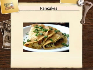 Pancakes
 