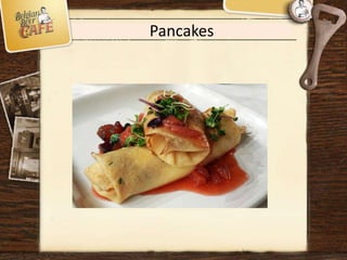 Pancakes
 