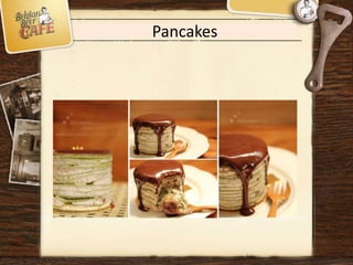 Pancakes
 