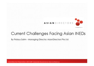 By Firdaus Salim - Managing Director, AsianDirectors Pte Ltd




AsianDirectors Presentation: 2010 ABF Corporate Governance Asia Conference
 