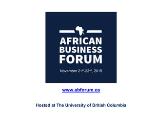 November 21st-22nd, 2015
www.abforum.ca
Hosted at The University of British Columbia
 