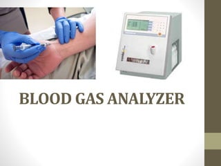 BLOOD GAS ANALYZER
 