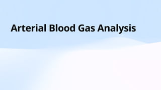 ABG ....pptx arterial blood gas analysis | PPTX