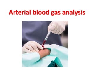 Arterial blood gas analysis
 