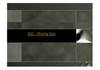 AD – Rising Sun