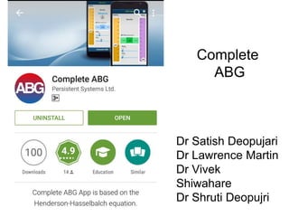 Complete
ABG
Dr Satish Deopujari
Dr Lawrence Martin
Dr Vivek
Shiwahare
Dr Shruti Deopujri
 