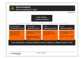 Game Analytics
           How to approach it right


                                        what matters
                ...