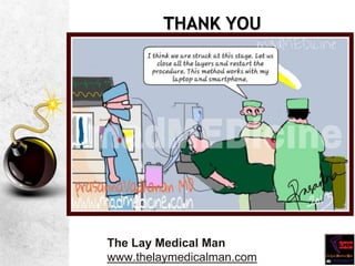 THANK YOU
The Lay Medical Man
www.thelaymedicalman.com
 
