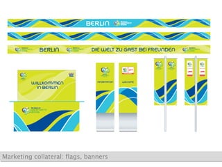 Marketing collateral: flags, banners 