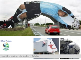 How the partners branded…Adidas 