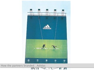 How the partners branded…Adidas 