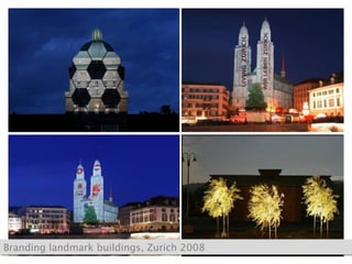 Branding landmark buildings, Zurich 2008 