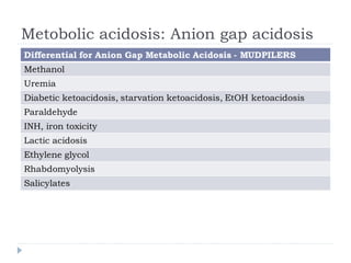 Metobolic acidosis: Anion gap acidosis
 