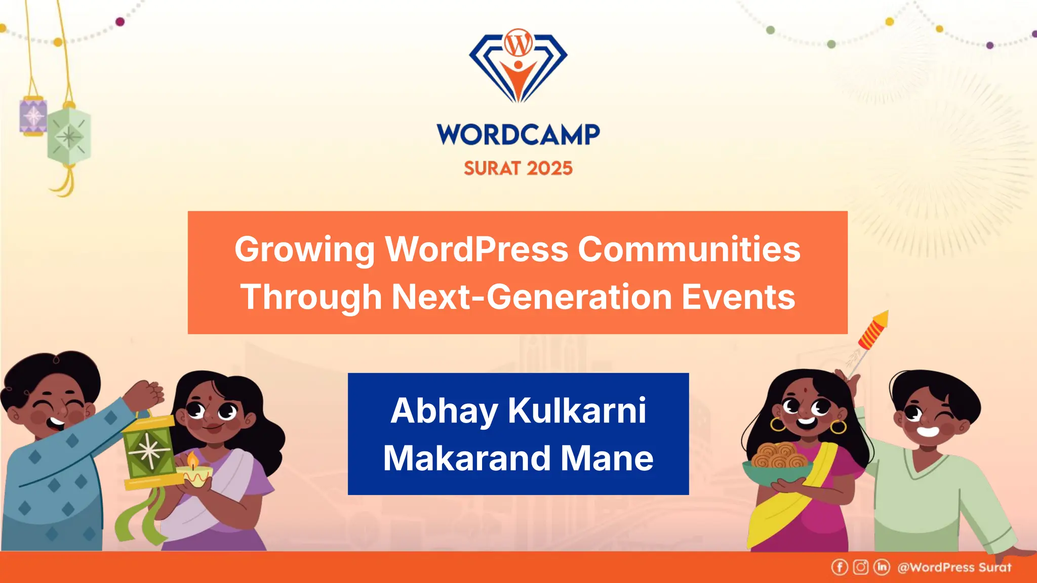 Growing WordPress Communities
Through Next-Generation Events
Abhay Kulkarni
Makarand Mane
 