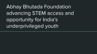 Abhay Bhutada Foundation advancing STEM access and opportunity for ...