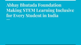 Abhay Bhutada Foundation Making STEM Learning Inclusive for Every ...