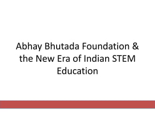 Abhay Bhutada Foundation & the New Era of Indian STEM Education | PDF