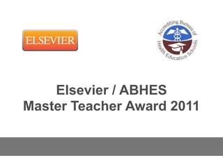 Elsevier / ABHES
Master Teacher Award 2011
 