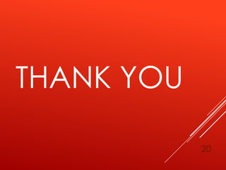 THANK YOU
20
 