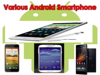 Various Android Smartphone
8
 