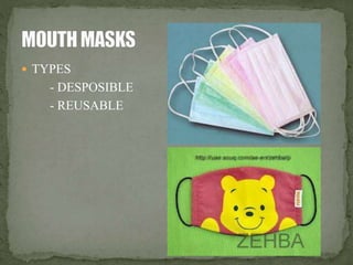  TYPES 
- DESPOSIBLE 
- REUSABLE 
 