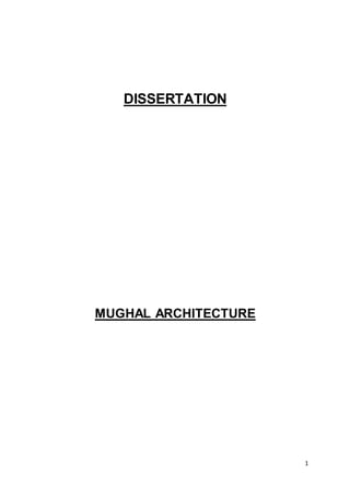 1
DISSERTATION
MUGHAL ARCHITECTURE
 