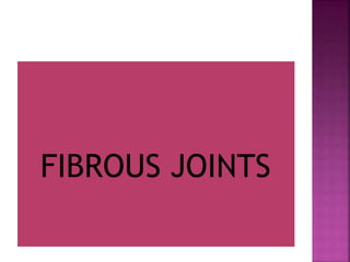 FIBROUS JOINTS
 