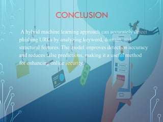 PHISHING DETECTION SYSTEM THROUGH HYBRID ML BASED ON URL | PPTX