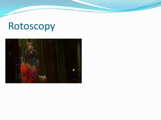 Rotoscopy
 