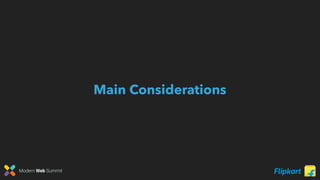 Modern Web Summit
Main Considerations
 