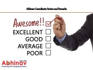 Abhinav Consultants: Reviewand Remarks
 
