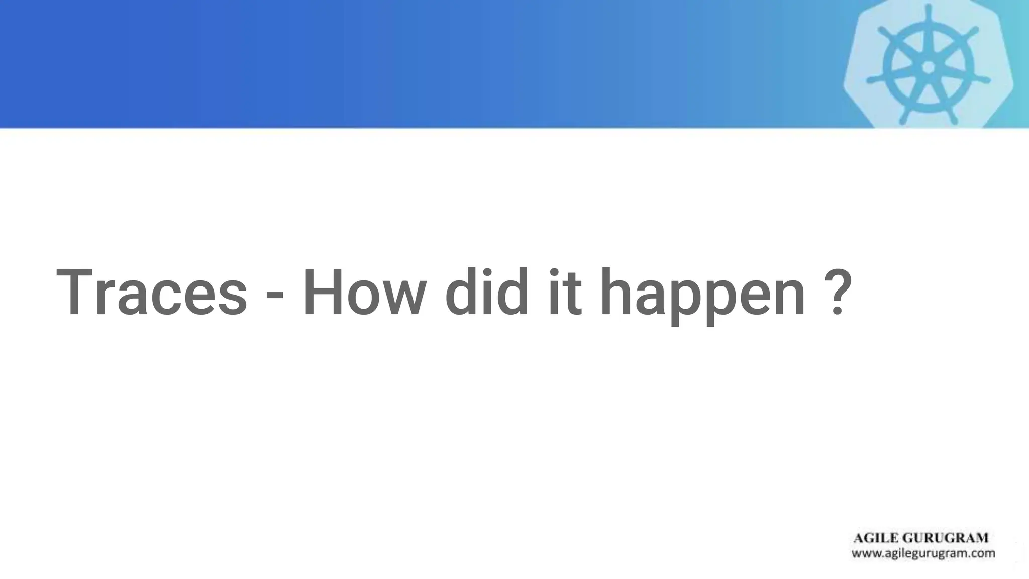 Traces - How did it happen ?
 