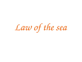 Law of the sea 
 