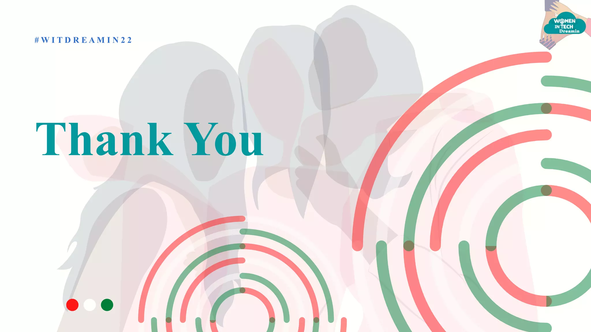 # W I T D R E A M I N 2 2
Thank You
 