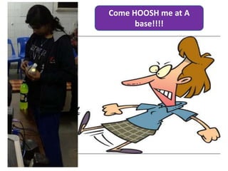 Come HOOSH me at A
base!!!!
 