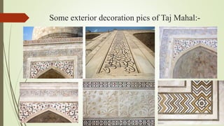 Some exterior decoration pics of Taj Mahal:-
 