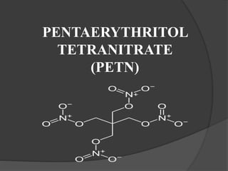 PENTAERYTHRITOL
TETRANITRATE
(PETN)
 