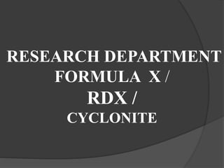 RESEARCH DEPARTMENT
FORMULA X /
RDX /
CYCLONITE
 