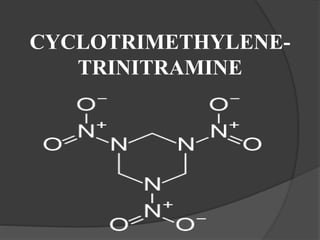 CYCLOTRIMETHYLENE-
TRINITRAMINE
 
