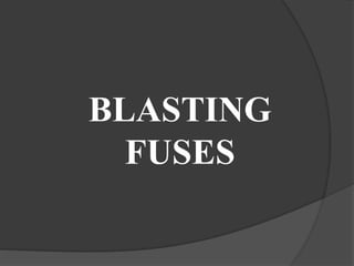 BLASTING
FUSES
 
