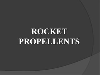 ROCKET
PROPELLENTS
 