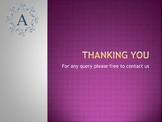 For any query please free to contact us