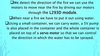 Fire Fighting Robot using arduino UNO PPT | PPTX
