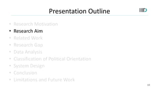 Presentation Outline
• Research Motivation
• Research Aim
• Related Work
• Research Gap
• Data Analysis
• Classification o...