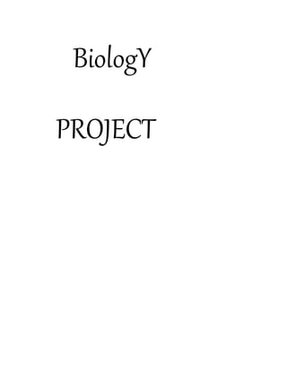 BiologY
PROJECT
 
