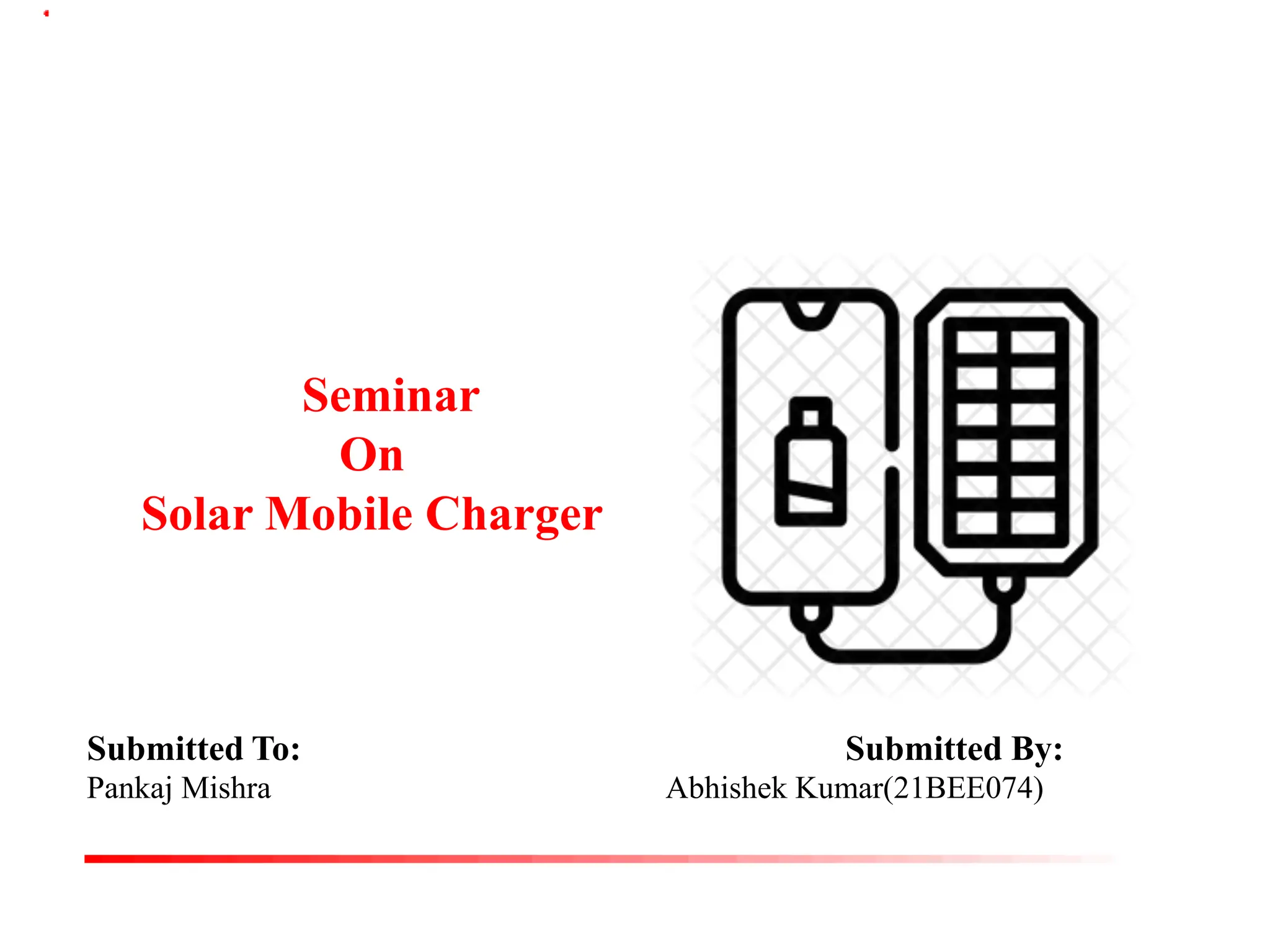 PPT Presentation on Solar Mobile Charger By Abhishek Kumar PPT