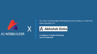 A trailblazer in Digital Marketing
and CX leadership
Our Class Leading Digital Marketing Services being run under the
expert guidance of
A1 WEBBUILDER
X
 