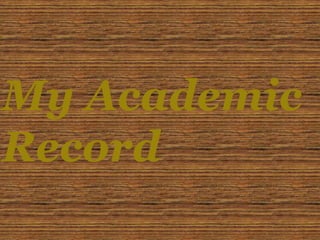 My Academic
Record